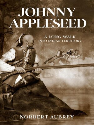 cover image of Johnny Appleseed a Long Walk into Indian Territory